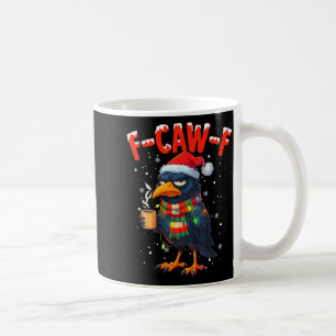 F-caw-f Funny Idea For Work Humor Craw Coffee Coffee Mug