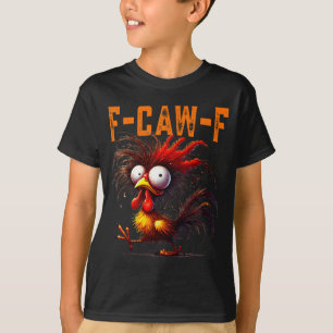 F-caw-f Funny Idea For Work Humor Rooster Coffee T-Shirt
