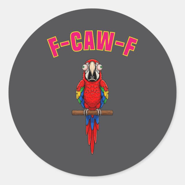 F-caw-f Funny Macaw Bird Watching Humor Animal Gra Classic Round Sticker (Front)