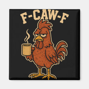 F-caw-f Funny Mens Rooster Novelty Adult Chicken H Magnet