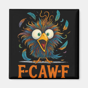 F-caw-f Funny Messy Chicken Bird Rooster Fcawf Mem Magnet