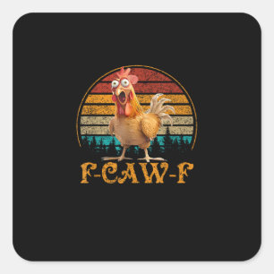 F-Caw-F Funny Quote Chicken Meme F-Caw-F Square Sticker