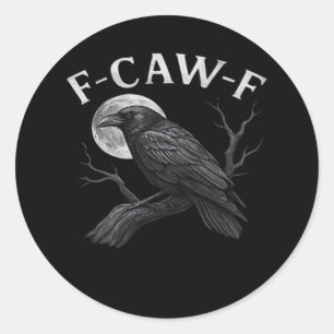 F-Caw-F Funny Quote Classic Round Sticker