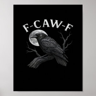 F-Caw-F Funny Quote Poster