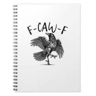 F-Caw-F Funny Raven Crow Spooky Season Creative Ca Notebook