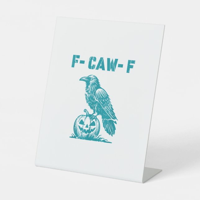 F-Caw-F Funny Raven Gothic Crow Retro Classic Pedestal Sign (Front)
