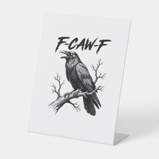 F-Caw-F Funny Raven Pun F-Caw-F Creative Graphic Pedestal Sign (Front)