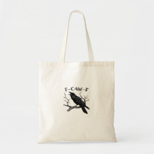 F-Caw-F Funny Raven Pun Gothic Crow Humour Aesthet Tote Bag
