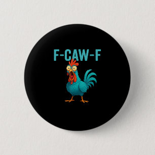 F-Caw-F Funny Rooster Chicken Humor Bird 6 Cm Round Badge