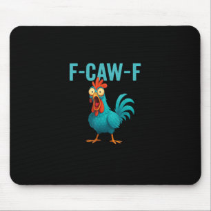 F-Caw-F Funny Rooster Chicken Humor Bird Mouse Pad