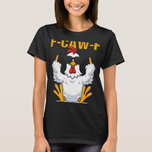 F-caw-f Funny Rooster Chicken Meme For Men Women F T-Shirt