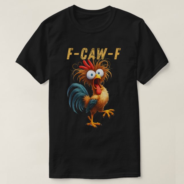 F-Caw-F Funny Rooster Meme Shirt (Design Front)