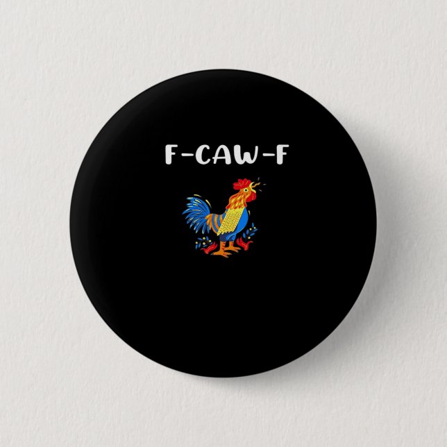 F-Caw-F Funny Trendy 6 Cm Round Badge (Front)