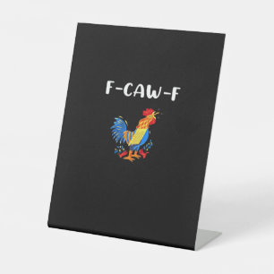 F-Caw-F Funny Trendy Pedestal Sign