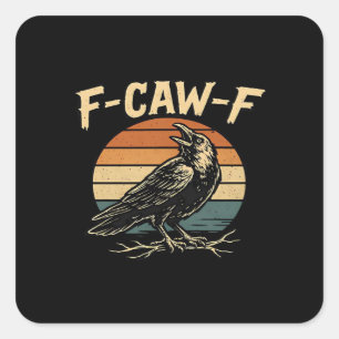 F-Caw-F Funny Trendy Square Sticker