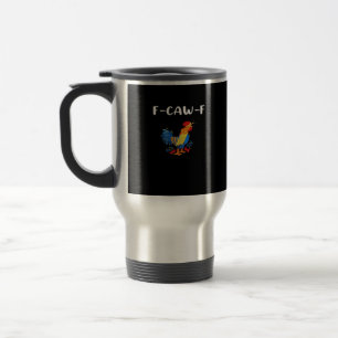F-Caw-F Funny Trendy Travel Mug