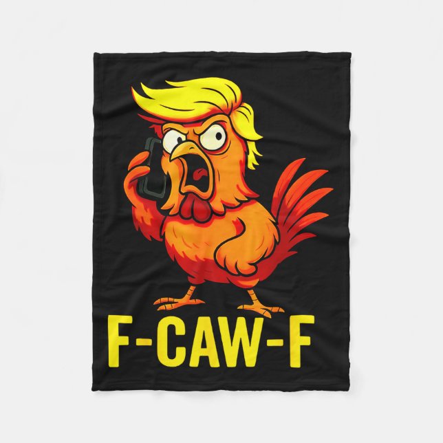 F-caw-f Funny Trump Chicken Calling Humor Quote Ro Fleece Blanket (Front)