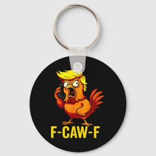 F-caw-f Funny Trump Chicken Calling Humour Quote R Key Ring