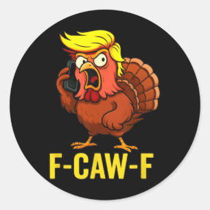F-caw-f Funny Trump Turkey Thanksgiving Humour Par Classic Round Sticker