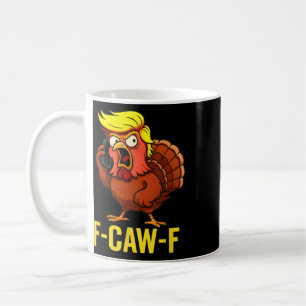 F-caw-f Funny Trump Turkey Thanksgiving Humour Par Coffee Mug