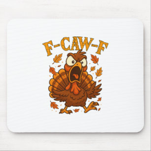 F-caw-f Funny Turkey Humor F-caw-f Quote Thanksgiv Mouse Pad