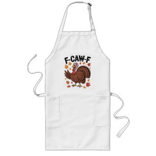 F-CAW-F Funny Turkey Humor Quote Thanksgiving Long Apron