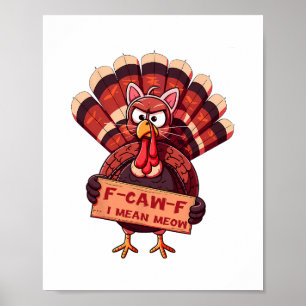 F-caw-f Funny Turkey Thanksgiving Humor Cat Cospla Poster