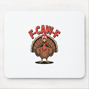 F-caw-f Funny Turkey Trendy Thanksgiving Bird Mouse Pad