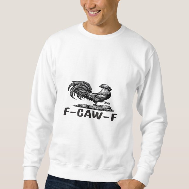 F-Caw-F Funny Wordplay Quote Sticker Sweatshirt (Front)