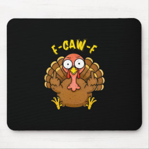 F Caw F Gobble Till You Wobble Funny Turkey Friend Mouse Pad