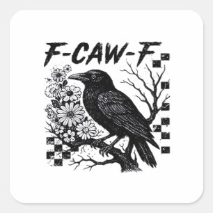 F-Caw-F Humor Funny Gothic Crow Square Sticker