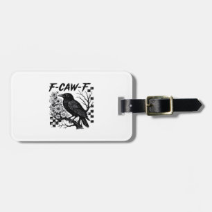 F-Caw-F Humour Funny Gothic Crow Luggage Tag