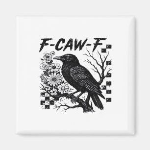 F-Caw-F Humour Funny Gothic Crow Magnet