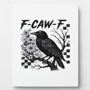 F-Caw-F Humour Funny Gothic Crow Plaque