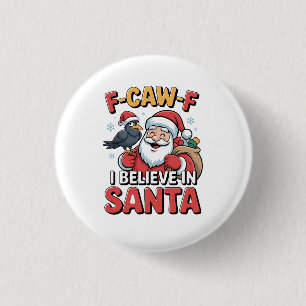 F-Caw-F I Believe in Santa Funny Christmas Crow 3 Cm Round Badge