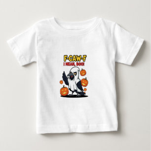F-Caw-F I Mean Boo Funny Spooky Halloween Skull Baby T-Shirt