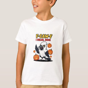 F-Caw-F I Mean Boo Funny Spooky Halloween Skull   T-Shirt