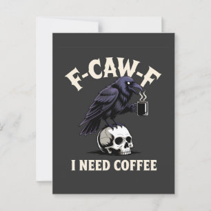 F-Caw-F I Need Coffee Features Crow Raven Funny Postcard