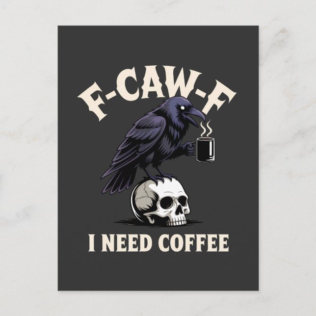 F-Caw-F I Need Coffee Features Crow Raven Funny   Postcard (Front)
