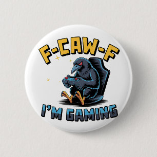 F-Caw-F I'm Gaming Funny Raven Crow Meme   6 Cm Round Badge