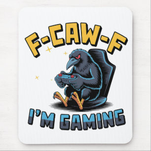 F-Caw-F I'm Gaming Funny Raven Crow Meme   Mouse Pad
