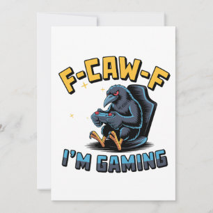 F-Caw-F I'm Gaming Funny Raven Crow Meme Save The Date