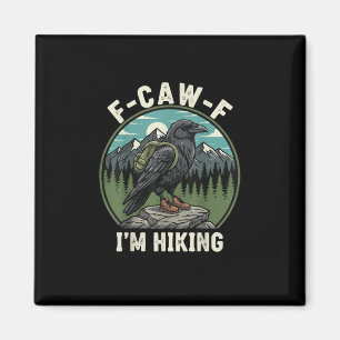 F-Caw-F I'm Hiking Raven Crow Spirit Cool Unique Magnet