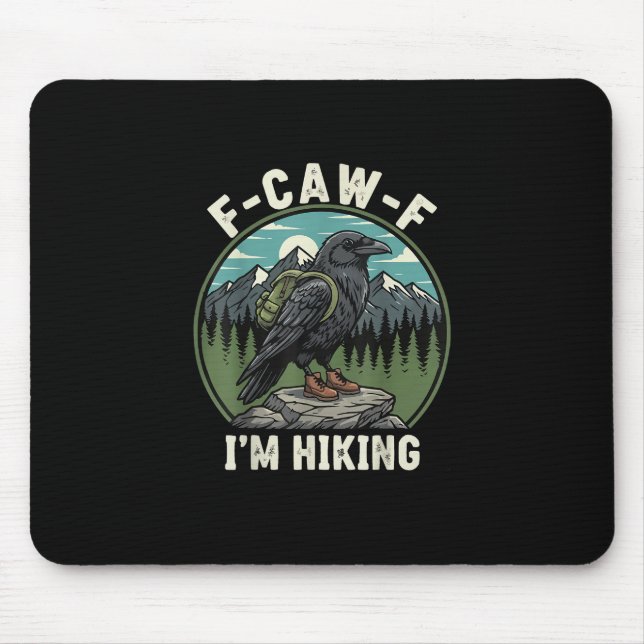 F-Caw-F I'm Hiking Raven Crow Spirit Cool Unique Mouse Pad (Front)