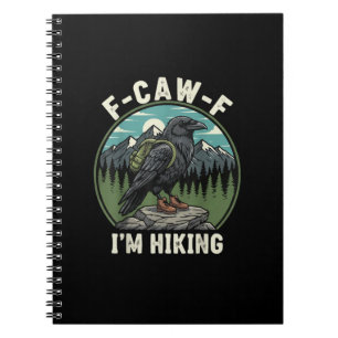 F-Caw-F I'm Hiking Raven Crow Spirit Cool Unique Notebook