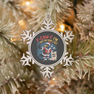 F-Caw-F I'm Not on Your List Funny Christmas Crow Snowflake Pewter Christmas Ornament