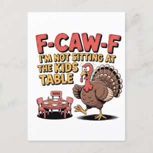 F-Caw-F I'm Not Sitting at the Kids Table Turkey Holiday Postcard