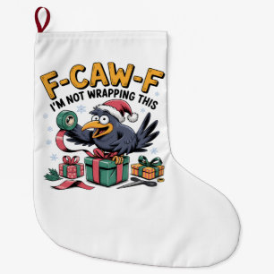 F-Caw-F I'm Not Wrapping This Funny Christmas Large Christmas Stocking
