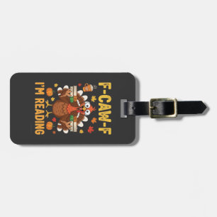 F-Caw-F I'm Reading Turkey Books Thanksgiving Luggage Tag