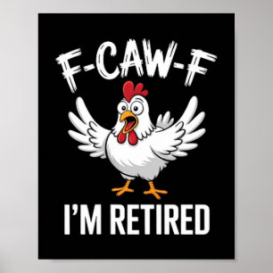 F-caw-f I'm Retired Chicken Lovers Humorous Retire Poster